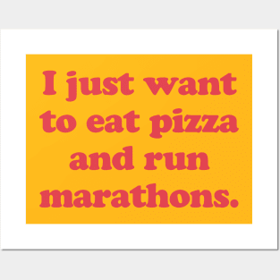 I Just Want To Eat Pizza and Run Marathons Runner Pizza Lover Posters and Art